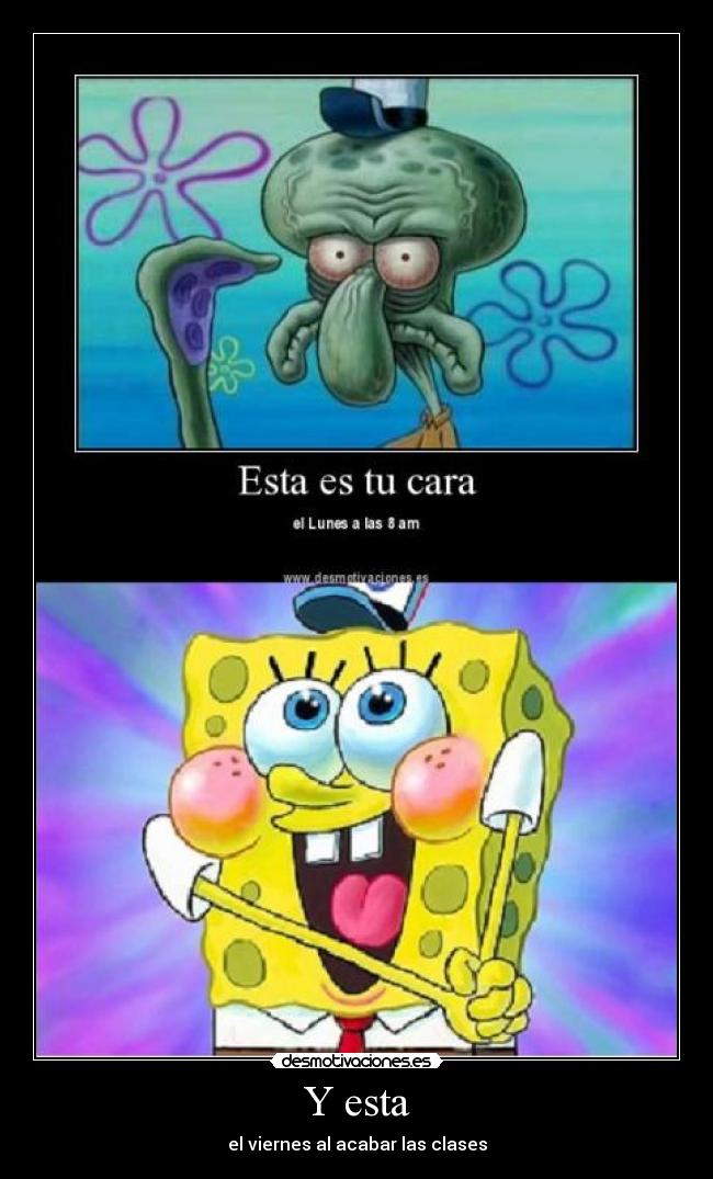 Y esta - el viernes al acabar las clases