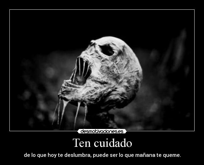 Ten cuidado -