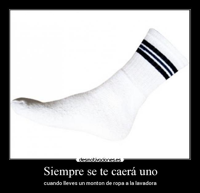 Siempre se te caerá uno - cuando lleves un monton de ropa a la lavadora