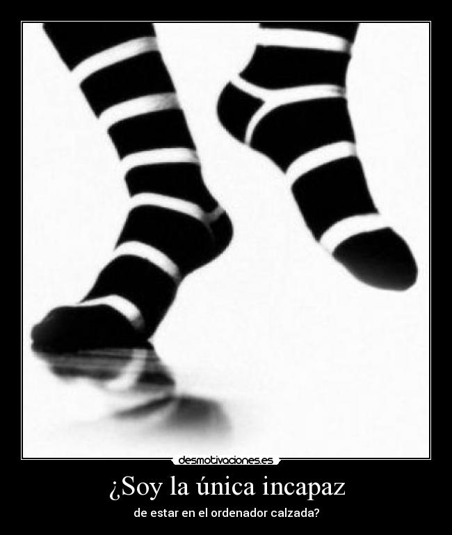 ¿Soy la única incapaz - 