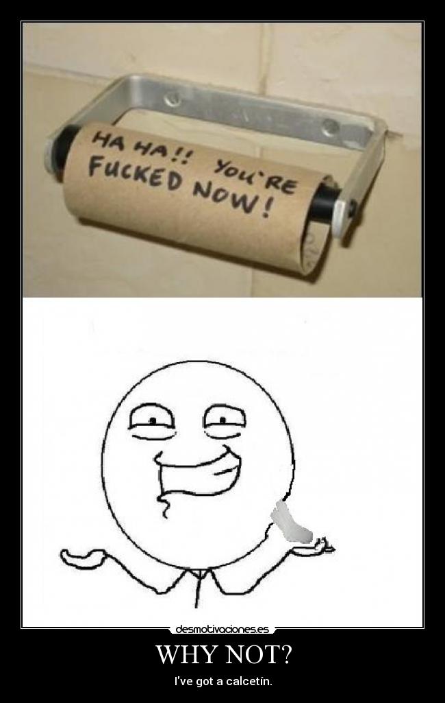 carteles why not calcetin papel vater desmotivaciones