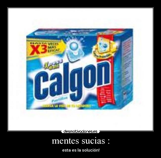 mentes sucias : - esta es la solución!