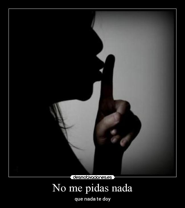 No me pidas nada - 