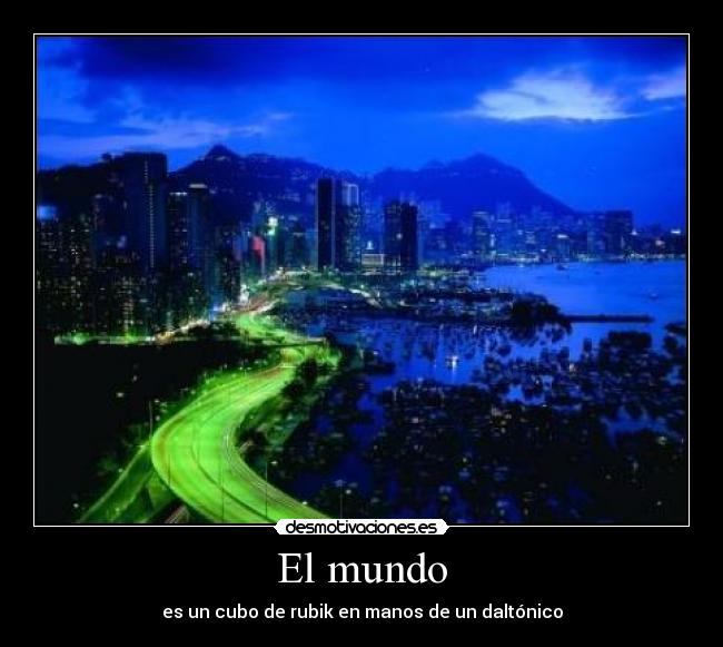 El mundo - es un cubo de rubik en manos de un daltónico