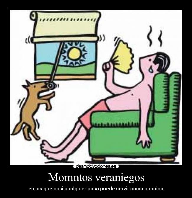 Momntos veraniegos - en los que casi cualquier cosa puede servir como abanico.