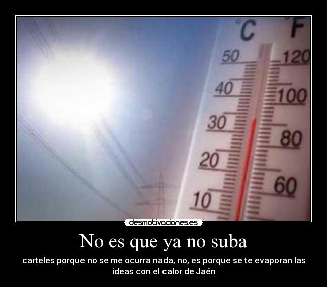 No es que ya no suba -