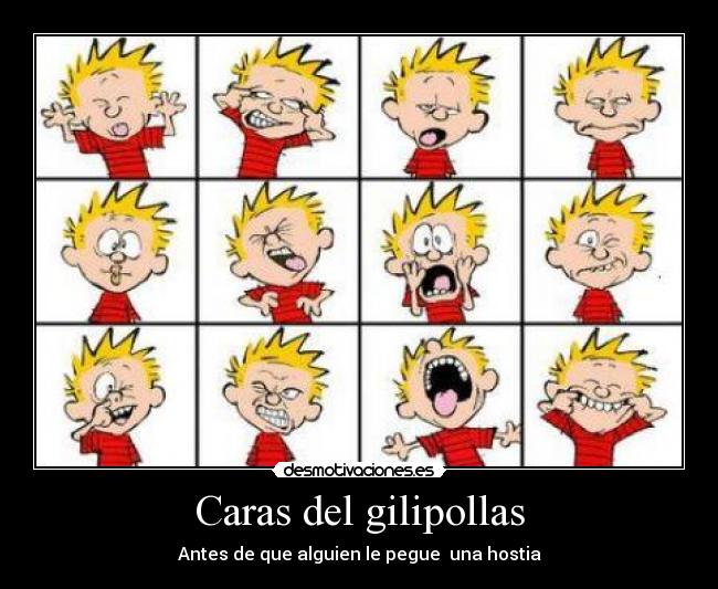Caras del gilipollas -
