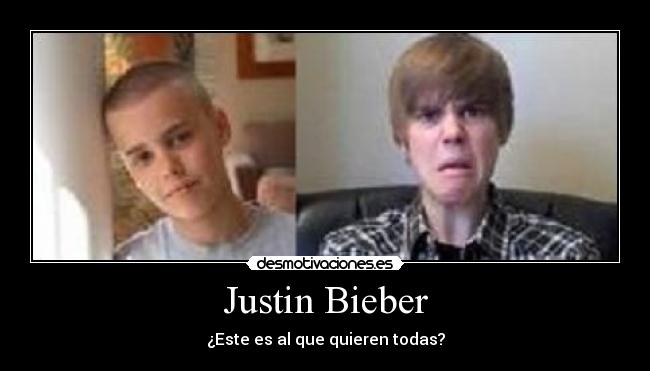 Justin Bieber - ¿Este es al que quieren todas?