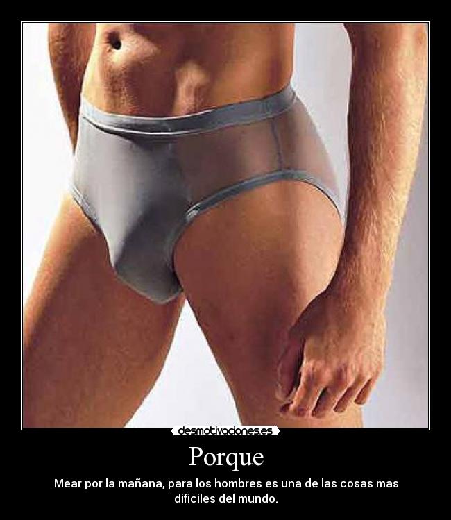 Porque - Mear por la mañana, para los hombres es una de las cosas mas dificiles del mundo.