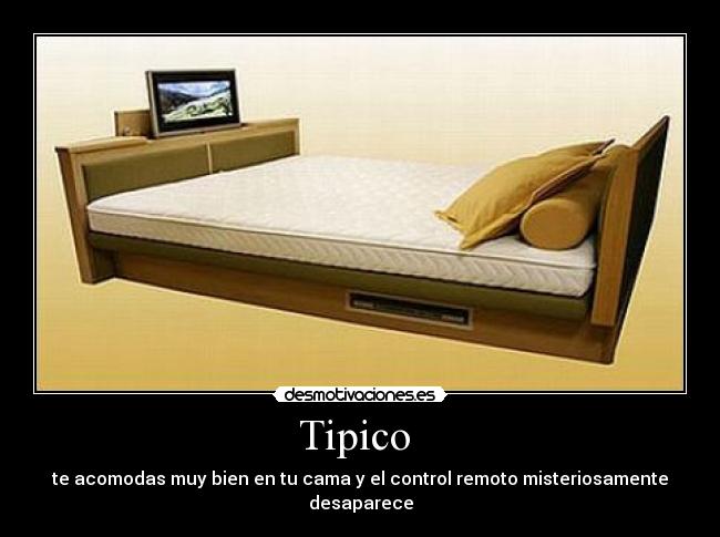 Tipico - te acomodas muy bien en tu cama y el control remoto misteriosamente desaparece