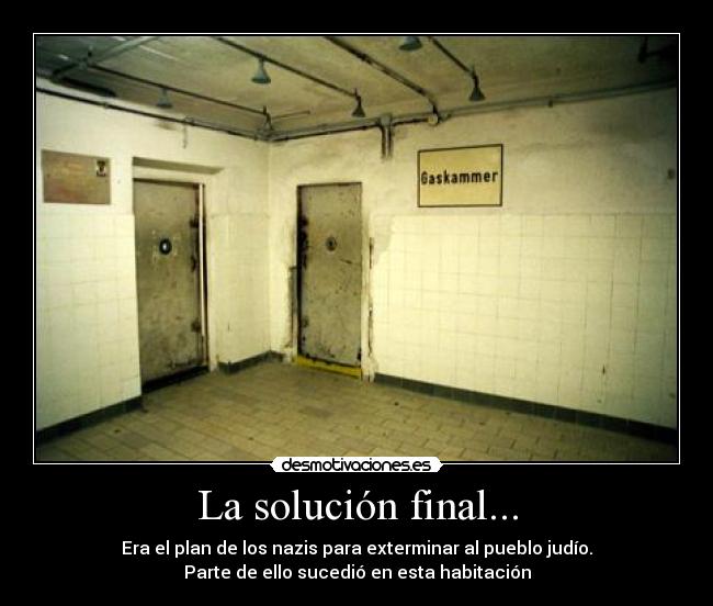 La solución final... -