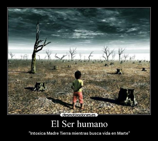 El Ser humano - Intoxica Madre Tierra mientras busca vida en Marte