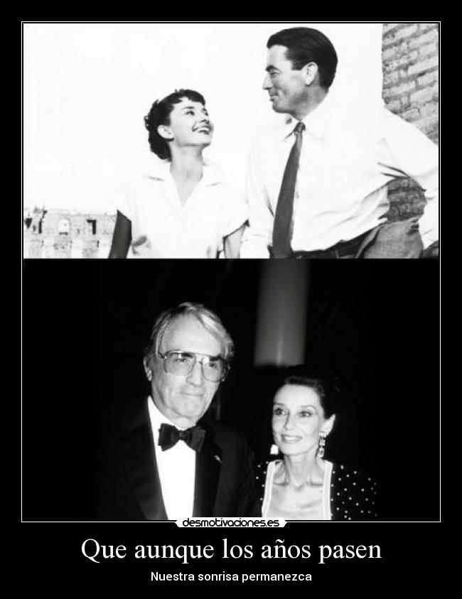 Que aunque los años pasen -