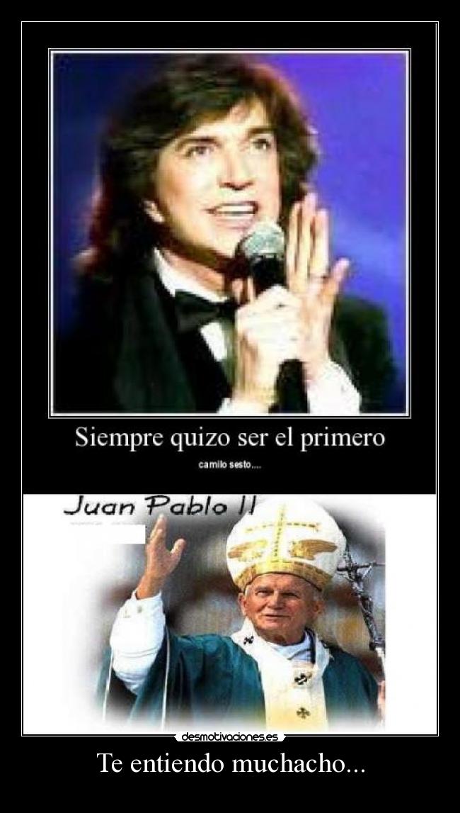 Te entiendo muchacho... - 