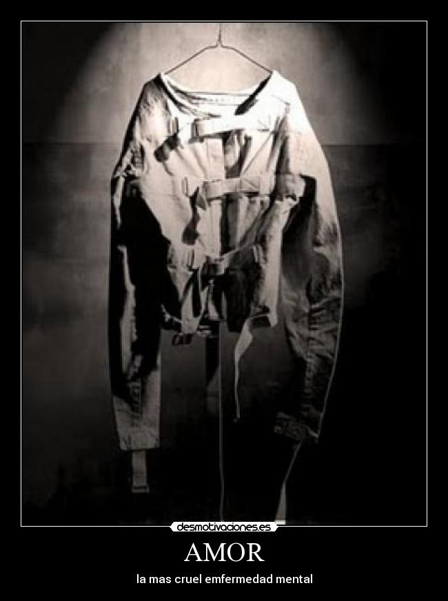 AMOR - la mas cruel emfermedad mental