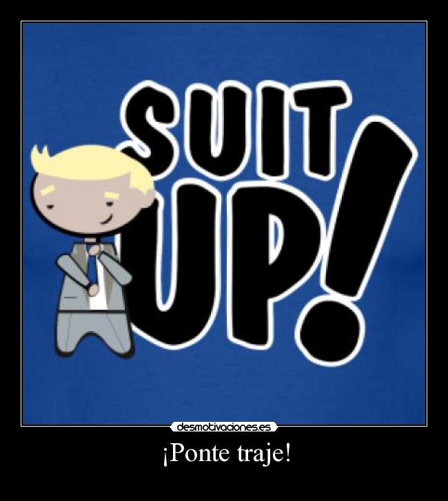 ¡Ponte traje! -