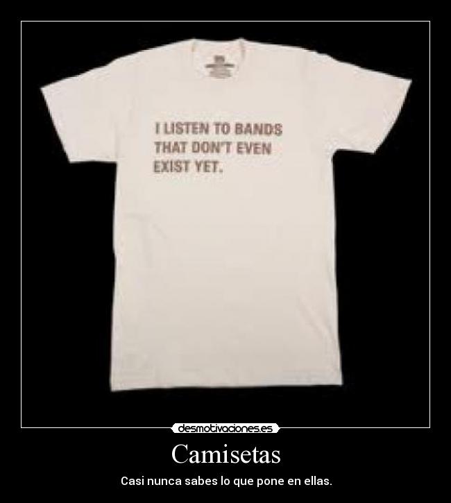 Camisetas - Casi nunca sabes lo que pone en ellas.