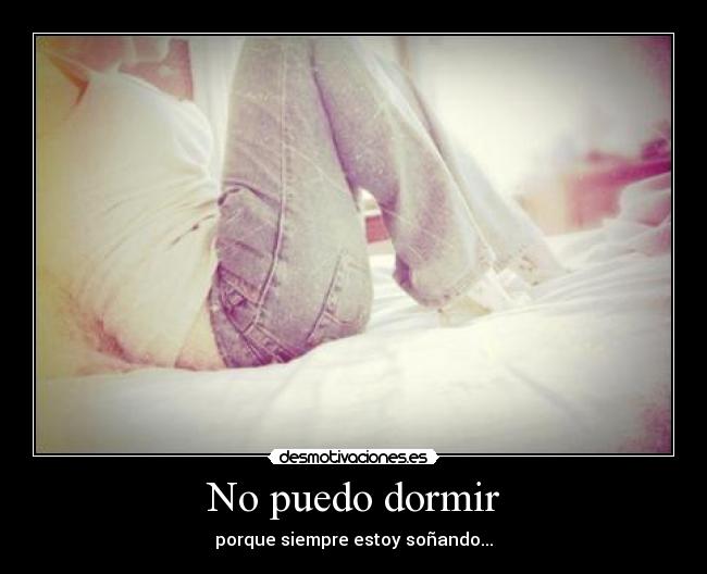 carteles dormir puedo dormir desmotivaciones