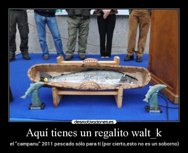 Aquí tienes un regalito walt_k - 