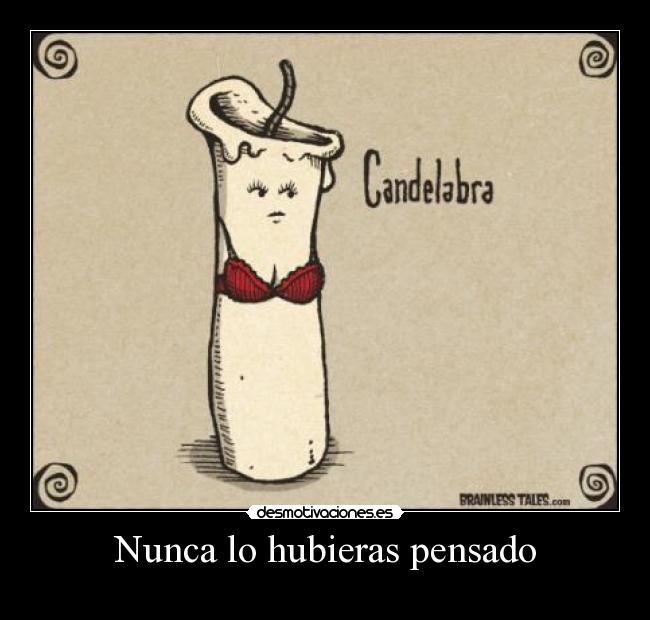 Nunca lo hubieras pensado -