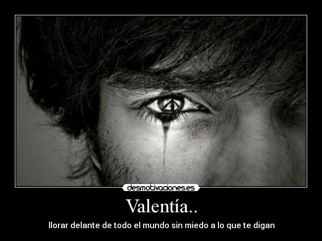 Valentía.. -