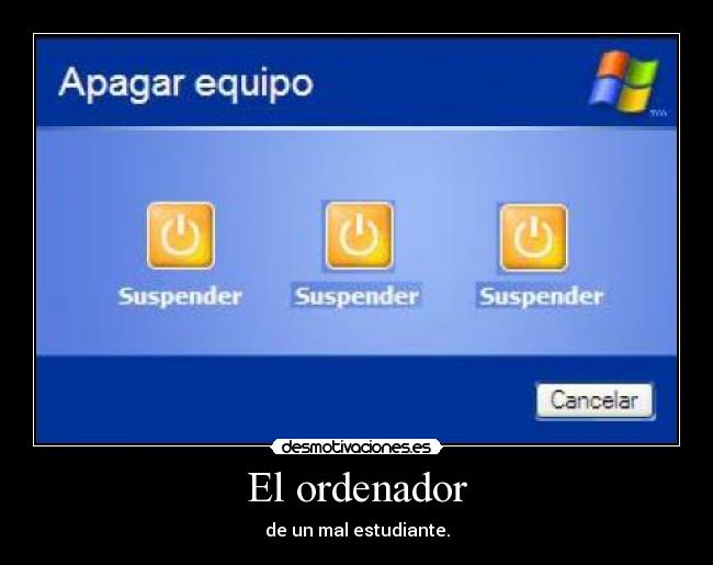 El ordenador - de un mal estudiante.