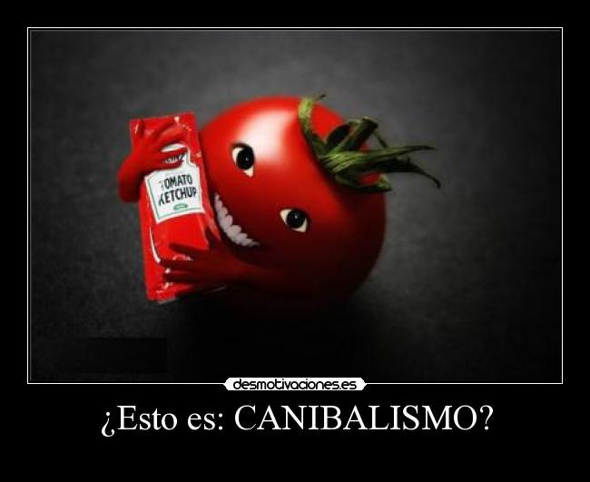 ¿Esto es: CANIBALISMO? - 