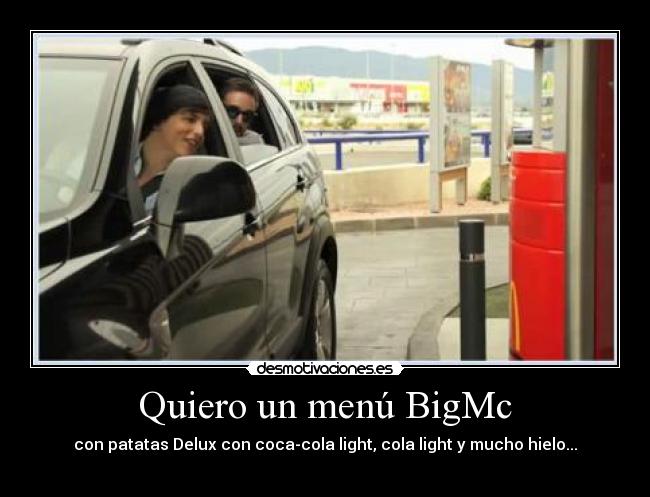carteles quiero menu bigmc con patatas delux con coca-cola light cola light mucho hielo desmotivaciones