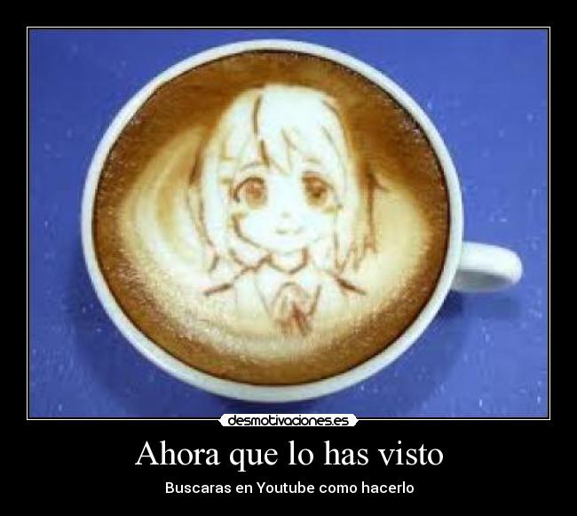 Ahora que lo has visto -