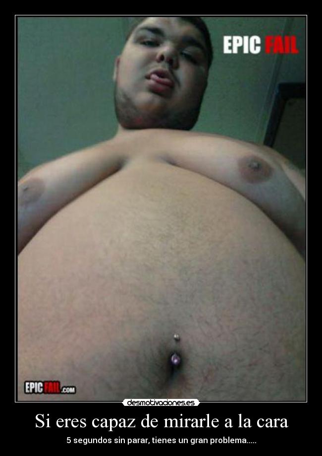Si eres capaz de mirarle a la cara - 5 segundos sin parar, tienes un gran problema.....