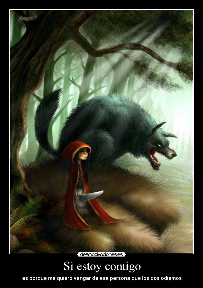 Si estoy contigo - es porque me quiero vengar de esa persona que los dos odiamos
