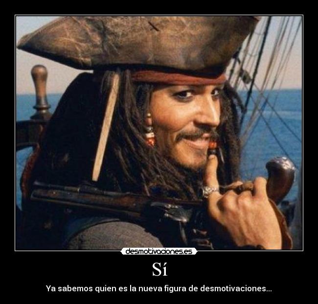 Sí - Ya sabemos quien es la nueva figura de desmotivaciones...