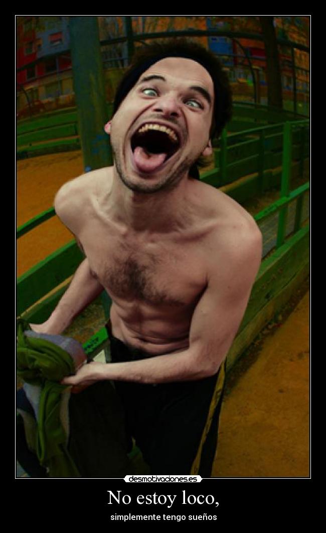 No estoy loco, - 