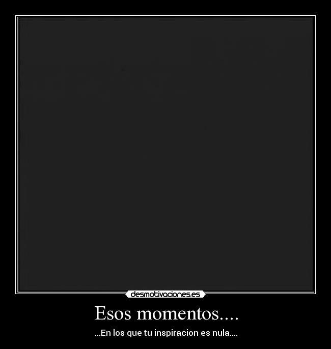 Esos momentos.... - 