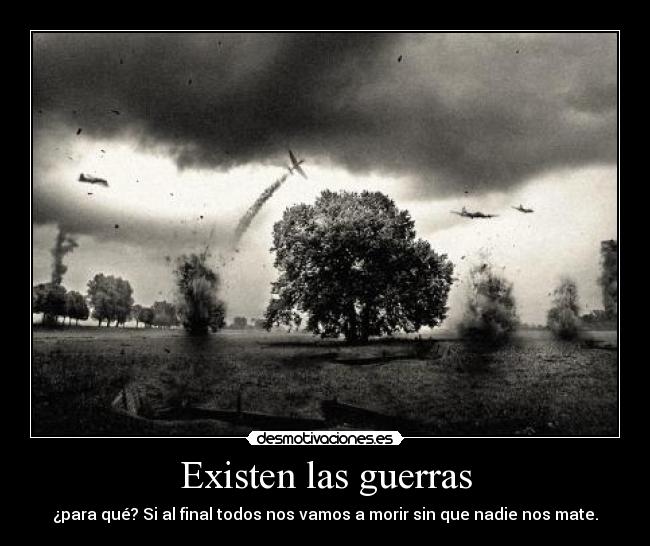 Existen las guerras - 