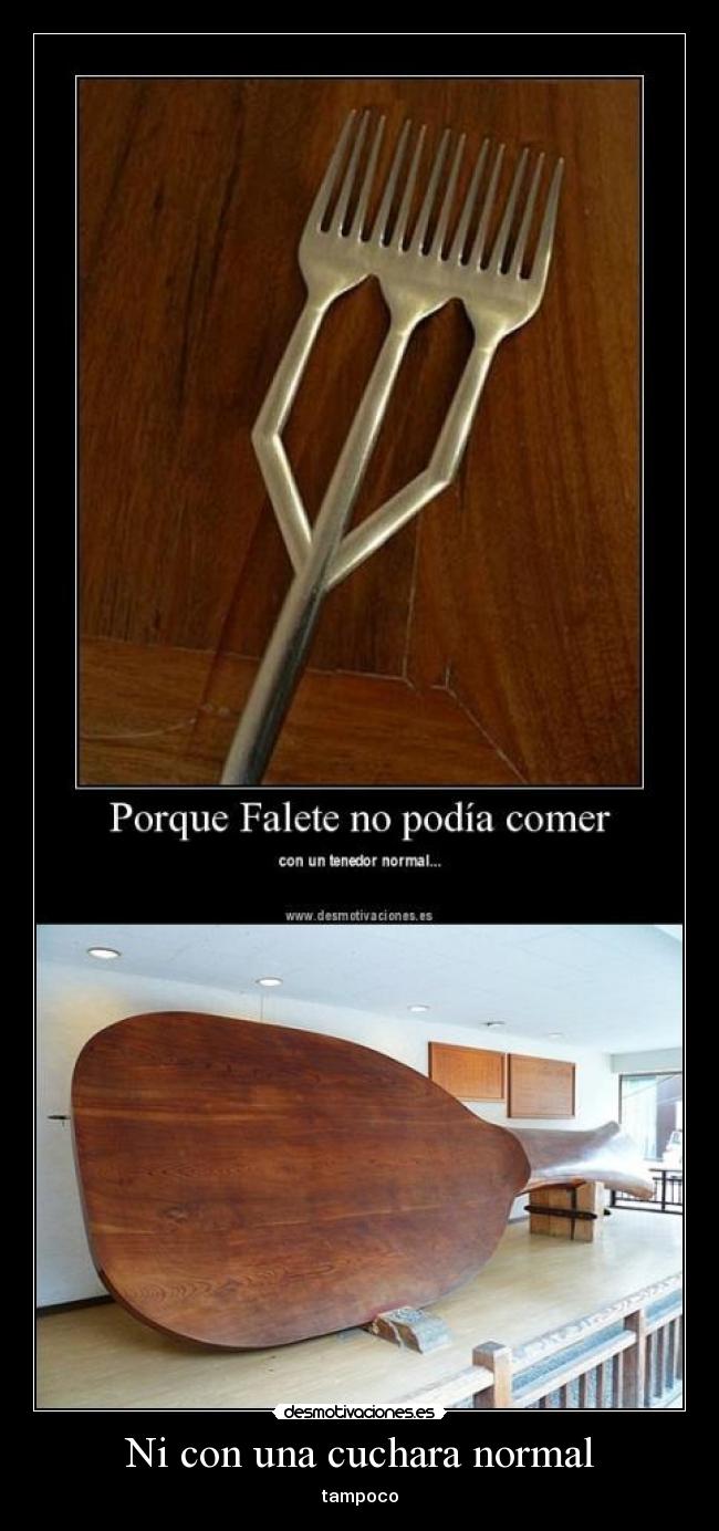 Ni con una cuchara normal - 