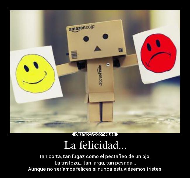 La felicidad... -