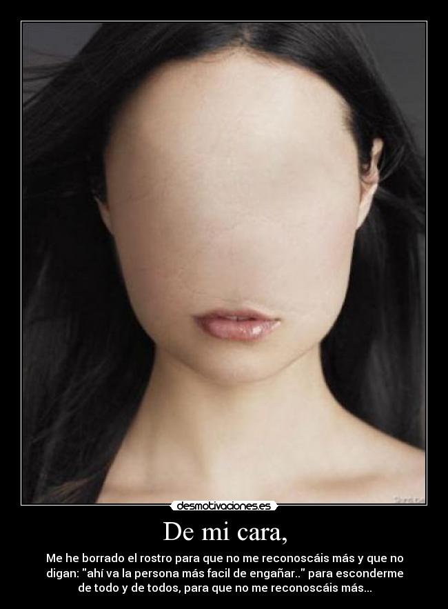 De mi cara, -