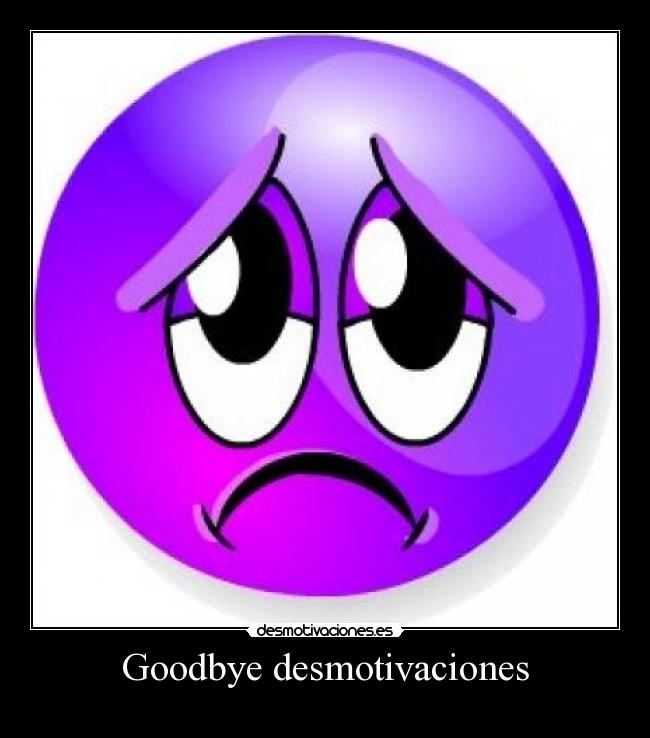 Goodbye desmotivaciones - 