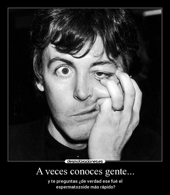 A veces conoces gente... -