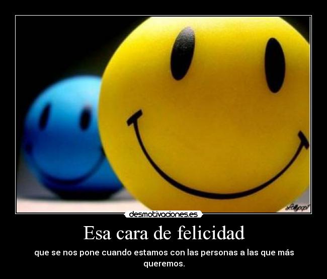 Esa cara de felicidad -