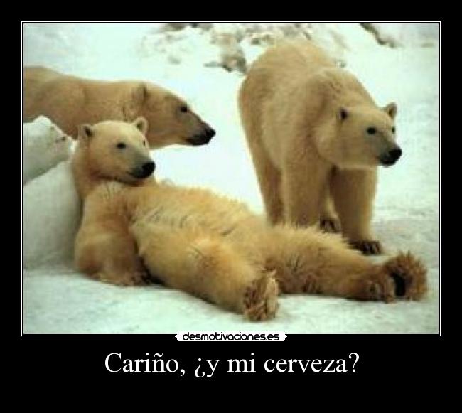 Cariño, ¿y mi cerveza? -