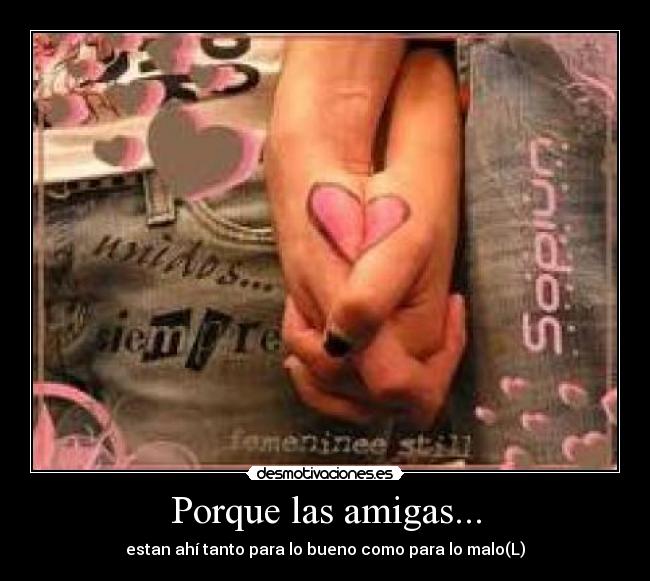 Porque las amigas... - estan ahí tanto para lo bueno como para lo malo(L)