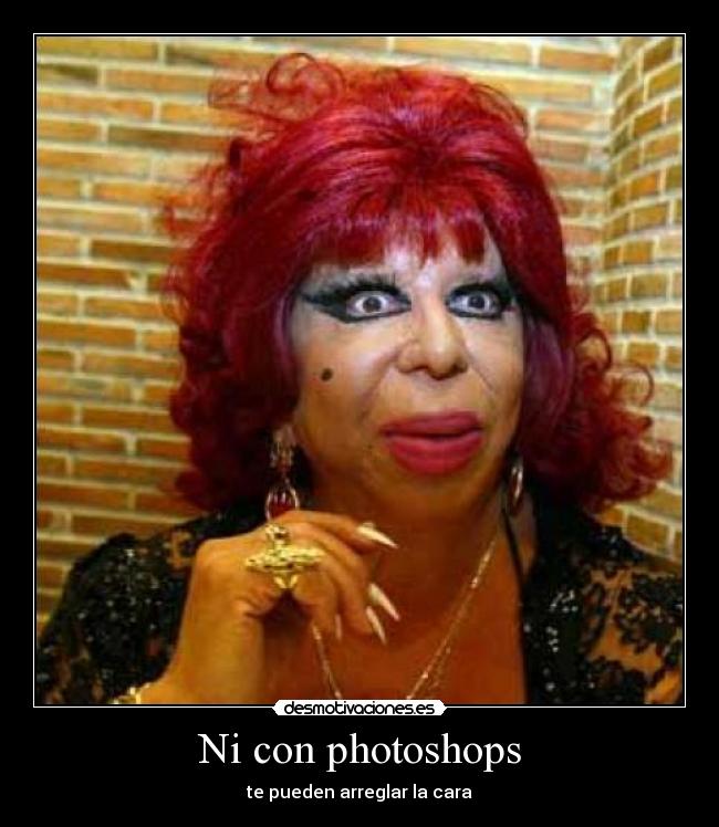 Ni con photoshops - 