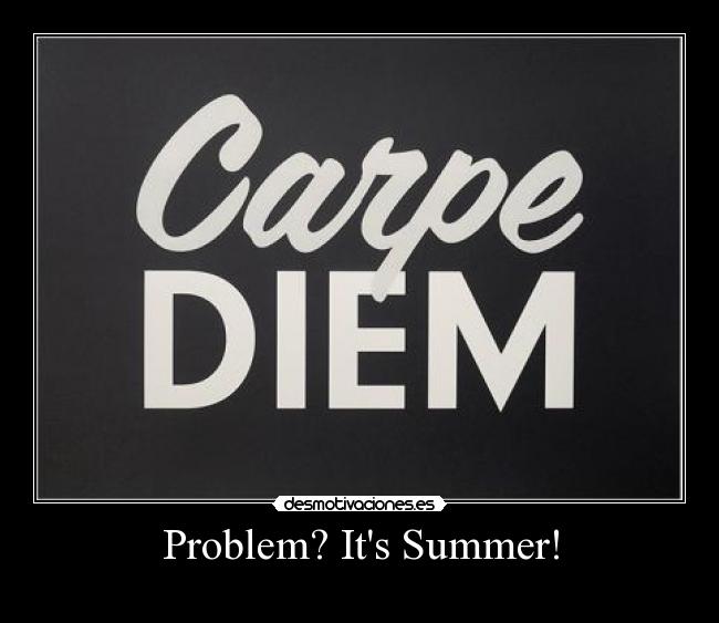 Problem? Its Summer! -