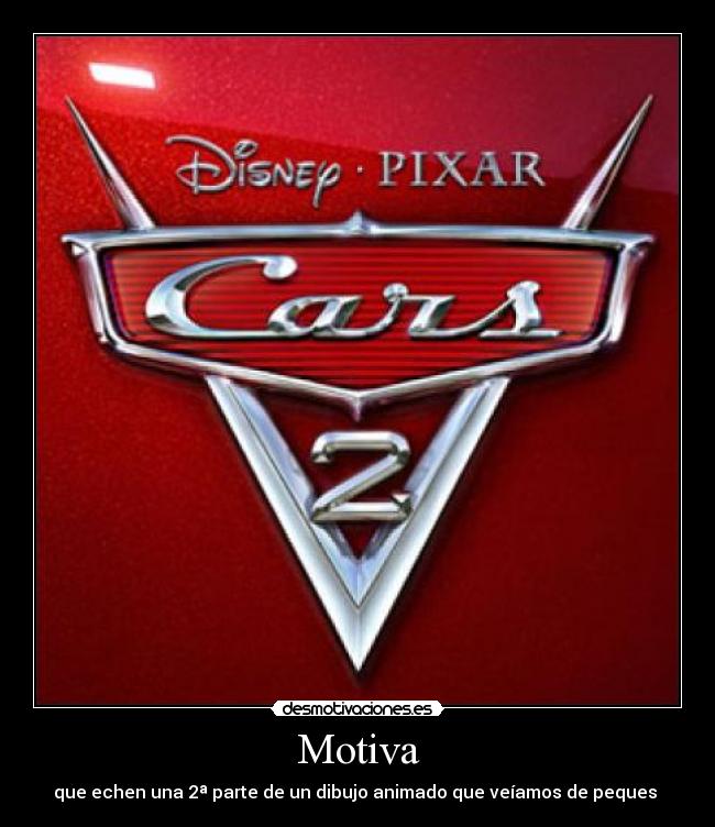 Motiva - que echen una 2ª parte de un dibujo animado que veíamos de peques