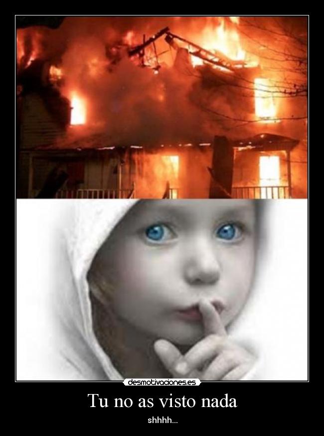 Tu no as visto nada - shhhh...