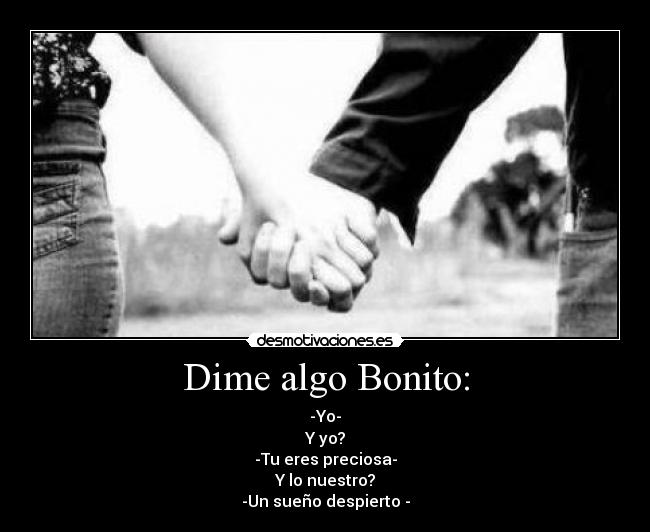 Dime algo Bonito Desmotivaciones