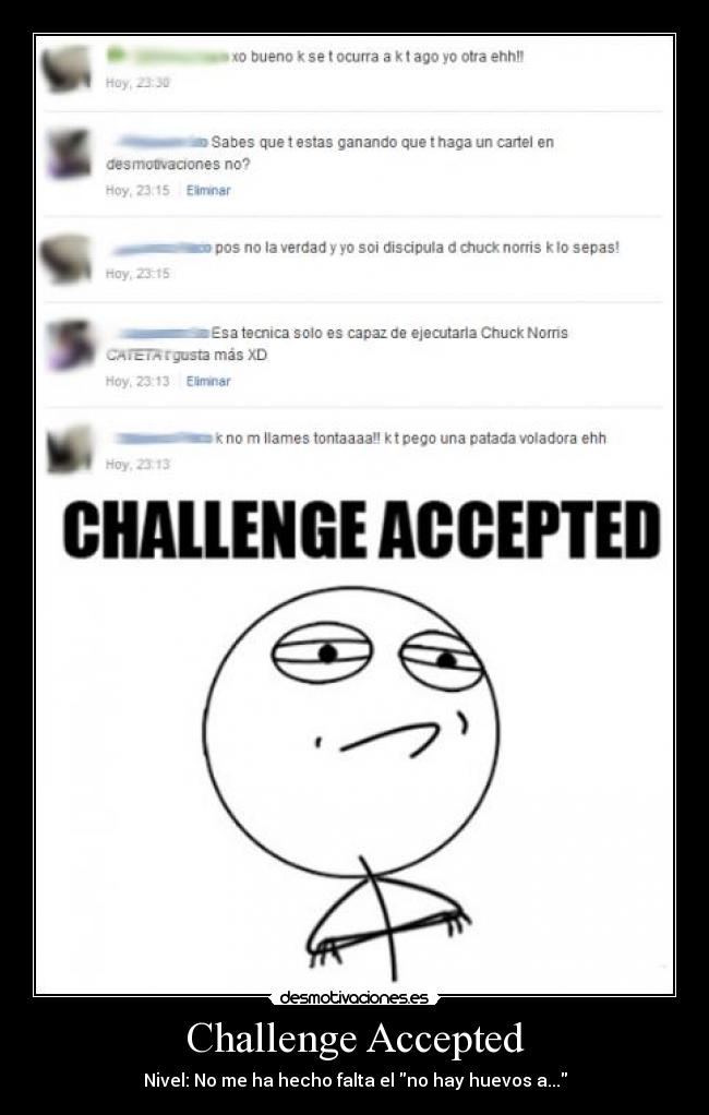 Challenge Accepted - Nivel: No me ha hecho falta el no hay huevos a...