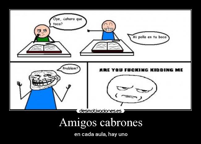 Amigos cabrones - en cada aula, hay uno